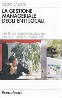 La gestione manageriale degli enti locali. Il processo di programmazione e i relativi strumenti manageriali Saldi