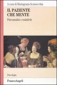 Il paziente che mente. Psicoanalisi e malafede Subito Disponibile