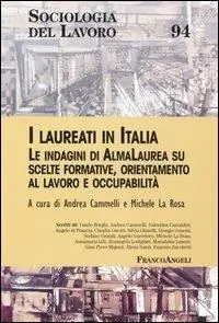 I laureati in Italia. Le indagini di AlmaLaurea su scelte formative, orientamento al lavoro e occupabilità Must-Have