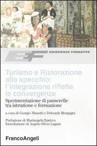 Prezzo Conveniente Turismo e ristorazione allo specchio l‘integrazione riflette le convergenze. Sperimentazione di passerelle tra istruzione e formazione