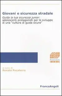 Giovani e sicurezza stradale. Guida la tua sicurezza junior adolescenti protagonisti per lo sviluppo di una «cultura di guida sicura» Quantità Limitata