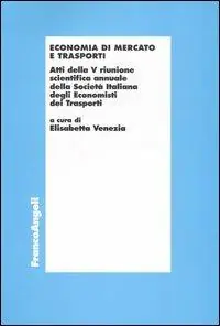 Economia di mercato e trasporti. Atti della 5ª riunione scientifica annuale della Società italiana degli economisti dei trasporti (Bari, 24-25 settembre 1999) Spedizione Espresso