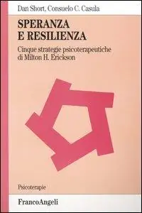 Speranza e resilienza cinque strategie psicoterapeutiche di Milton H. Erickson Offerta Lampo
