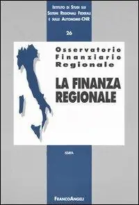 Osservatorio finanziario regionale. Vol. 26 La finanza regionale. Subito Disponibile