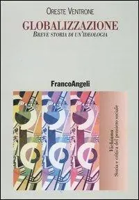 Promozione Globalizzazione. Breve storia di un‘ideologia