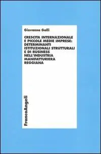 Crescita internazionale e piccole medie imprese determinanti istituzionali strutturali e di business nell‘industria manifatturiera reggiana Must-Have