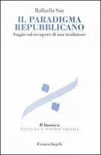 Il paradigma repubblicano. Saggio sul recupero di una tradizione Spedito Oggi