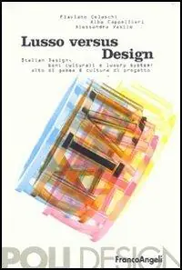 Lusso versus design. Italian design, beni culturali e luxury system alto di gamma & cultura di progetto Subito Disponibile
