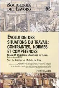 Evolution des situations du travail contraintes, normes et competences. Special 9ª Journées de Sociologie du Travail Offerta Del Giorno