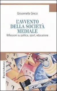 Pagamento Sicuro L‘ avvento della società mediale. Riflessioni su politica, sport, educazione