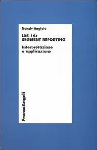 Must-Have IAS 14 segment reporting. Interpretazione e applicazione
