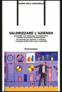 Occasione Valorizzare l‘azienda. Gestendo con chiarezza e trasparenza i fattori economici fondamentali. Un metodo per gestire e valutare l‘azienda al di là dei valori contabil