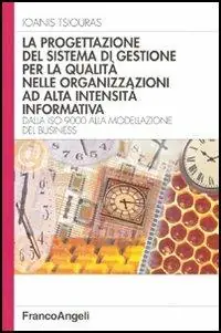 La progettazione del sistema di gestione per la qualità nelle organizzazioni ad alta intensità informativa. Dalla ISO 9000 alla modellazione del business Offerta Del Giorno