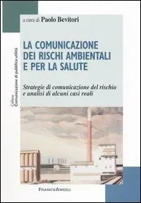 Spedito Oggi La comunicazione dei rischi ambientali e per la salute. Strategie di comunicazione del rischio e analisi di alcuni casi reali