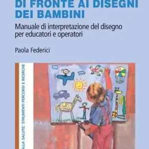 Compra Online Gi adulti di fronte ai disegni dei bambini. Manuale di interpretazione del disegno per educatori e operatori. Con aggiornamento online