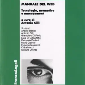 Manuale del web. Tecnologie, normative e management Solo Oggi