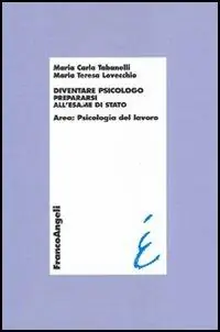 Subito Disponibile Diventare psicologo. Prepararsi all‘esame di stato. Area psicologia del lavoro