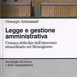 Professionale Legge e gestione amministrativa. Cronaca della fine dell‘intervento straordinario nel Mezzogiorno. Con CD-ROM
