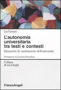Esclusivo L‘ autonomia universitaria tra testi e contesti. Dinamiche di cambiamento dell‘università