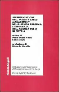 Sconto Sperimentazione dell‘activity based management nella sanità pubblica l‘esperienza dell‘azienda Usl 3 di Pistoia