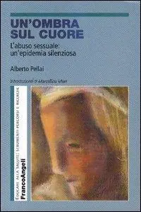 Un‘ombra sul cuore. L‘abuso sessuale un‘epidemia silenziosa Prezzo Ridotto