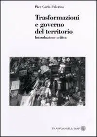 Trasformazioni e governo del territorio. Introduzione critica Consegna Rapida