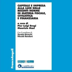 Capitale e impresa alla luce delle recenti norme in materia fiscale, civilistica e finanziaria Novità