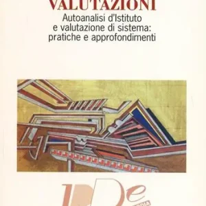 Valutazioni. Autoanalisi d‘Istituto e valutazione di sistema pratiche e approfondimenti Promozione Esclusiva