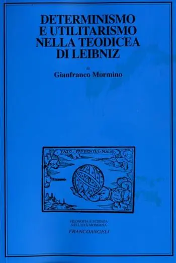 Determinismo e utilitarismo nella Teodicea di Leibniz Non Perdere