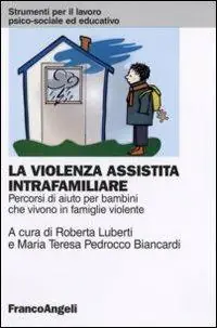 La violenza assistita intrafamiliare. Percorsi di aiuto per bambini che vivono in famiglie violente Promozione