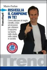 Risveglia il campione in te! Come utilizzare al meglio cervello, corpo ed emozioni per ottenere il massimo sul lavoro, nello studio, nella salute, in società Economico