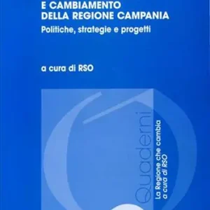 Acquista Ora Processo di riforma e cambiamento della Regione Campania. Politiche, strategie e progetti
