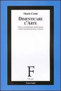 Dimenticare l‘arte. Nuovi orientamenti nella teoria e nella sperimentazione estetica Più Venduto