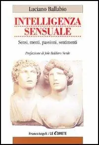 Prezzo Ridotto Intelligenza sensuale. Sensi, menti, passioni, sentimenti