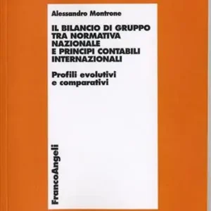 Quantità Limitata Il bilancio di gruppo tra normativa nazionale e principi contabili internazionali. Profili evolutivi e comparativi
