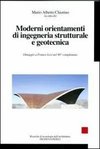 Moderni orientamenti di ingegneria strutturale e geotecnica. Omaggio a Franco Levi nel suo novantesimo compleanno Must-Have
