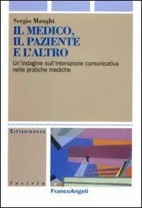 Il medico, il paziente e l‘altro. Un‘indagine sull‘interazione comunicativa nelle pratiche mediche Esclusivo