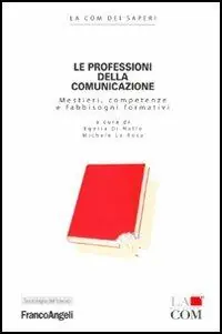Acquista Ora Le professioni della comunicazione. Mestieri, competenze e fabbisogni formativi