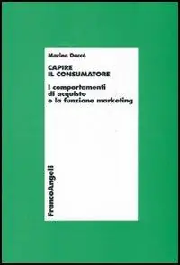 Must-Have Capire il consumatore. I comportamenti di acquisto e la funzione marketing