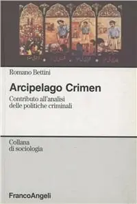 Occasione Imperdibile Arcipelago crimen. Contributo all‘analisi delle politiche criminali