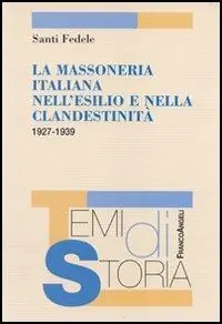 La massoneria italiana nell‘esilio e nella clandestinità 1927-1939 Super Prezzo