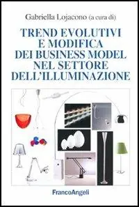 Trend evolutivi e modifica dei business model nel settore dell‘illuminazione Professionale