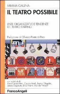 Il teatro possibile. Linee organizzative e tendenze del teatro italiano Compra Adesso