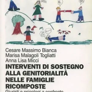 Interventi di sostegno alla genitorialità nelle famiglie ricomposte. Giuristi e psicologi a confronto Affare