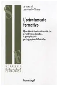 L‘orientamento formativo. Questioni storico-tematiche, problemi educativi e prospettive pedagogico-didattiche Solo Oggi