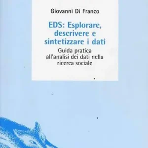 EDS esplorare, descrivere e sintetizzare i dati. Guida pratica all‘analisi dei dati nella ricerca sociale Quantità Limitata