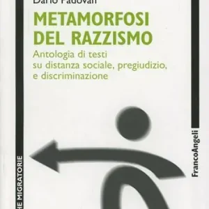 Metamorfosi del razzismo. Antologia di testi su distanza sociale, pregiudizio e discriminazione Must-Have