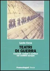 Nuovo Arrivo Teatri di guerra. Comandi, soldati e scrittori nei conflitti europei