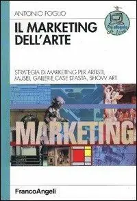Compra Oggi Stesso Il marketing dell‘arte. Strategia di marketing per artisti, musei, gallerie, case d‘asta, show art