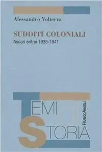 Sudditi coloniali. Ascari eritrei 1935-1941 Reso Gratuito